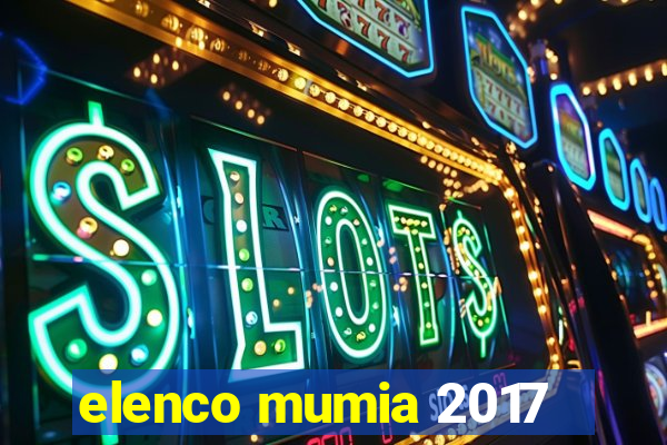 elenco mumia 2017