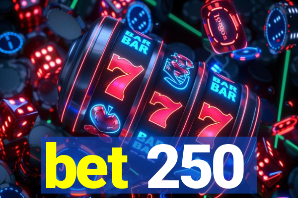 bet 250