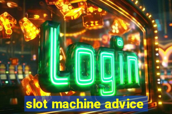 slot machine advice