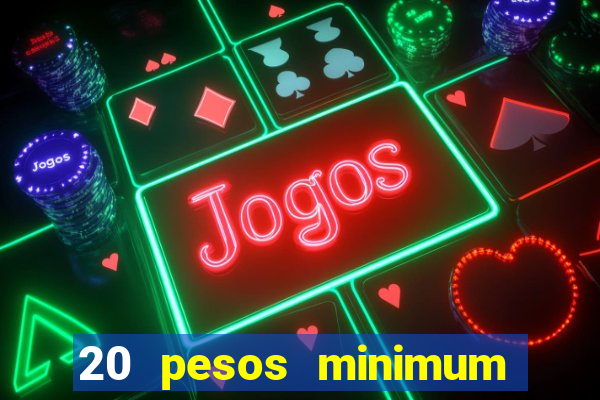 20 pesos minimum deposit casino philippines