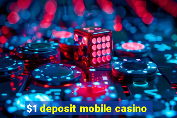 $1 deposit mobile casino