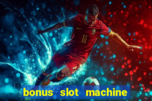 bonus slot machine tipi disponibili