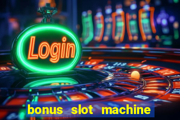 bonus slot machine tipi disponibili