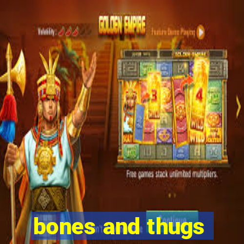 bones and thugs