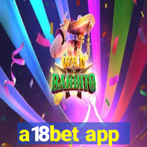 a18bet app