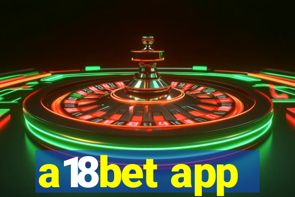 a18bet app