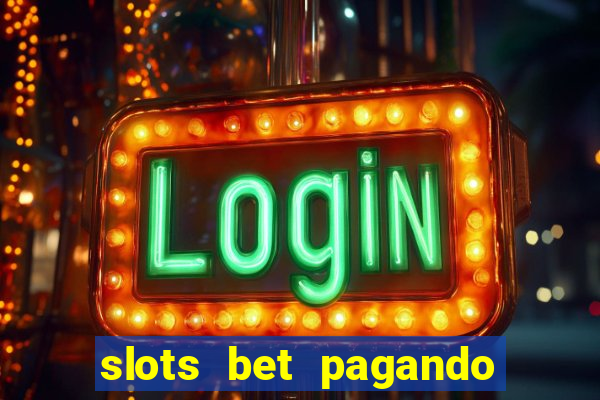 slots bet pagando no cadastro