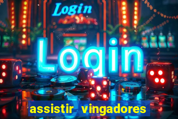 assistir vingadores ultimato completo dublado gratis