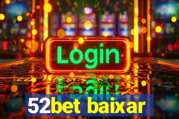 52bet baixar