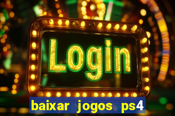 baixar jogos ps4 pkg pt br