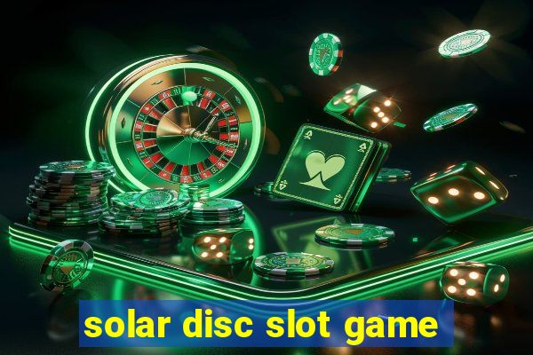 solar disc slot game