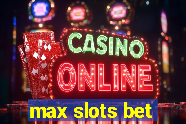 max slots bet