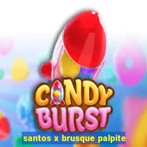 santos x brusque palpite