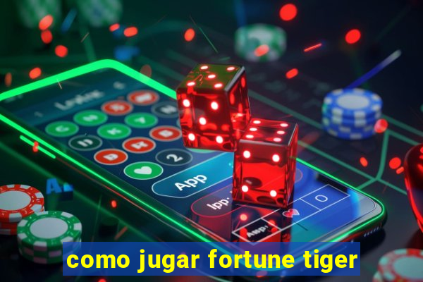 como jugar fortune tiger