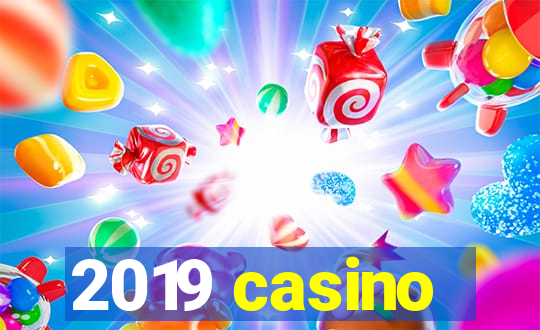 2019 casino