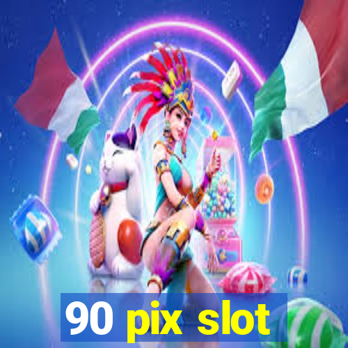 90 pix slot