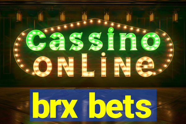 brx bets