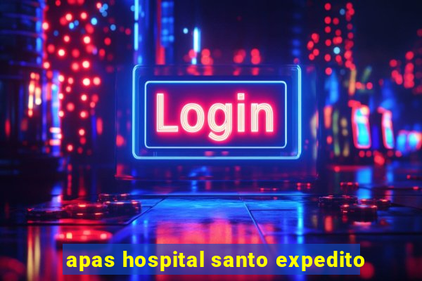 apas hospital santo expedito