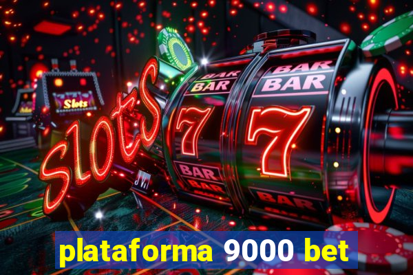 plataforma 9000 bet