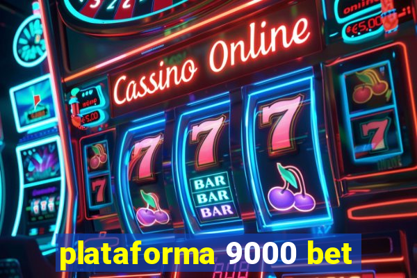 plataforma 9000 bet