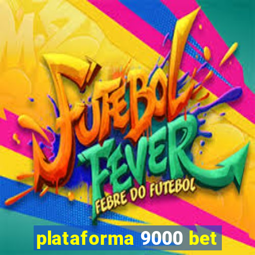 plataforma 9000 bet