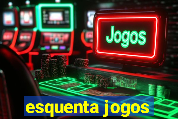 esquenta jogos