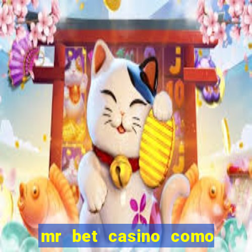 mr bet casino como retirar dinheiro