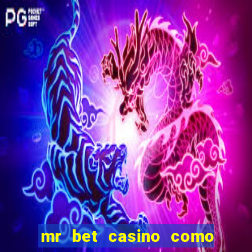 mr bet casino como retirar dinheiro