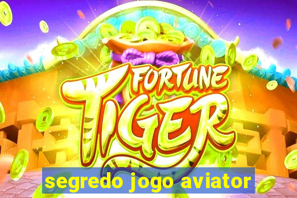 segredo jogo aviator