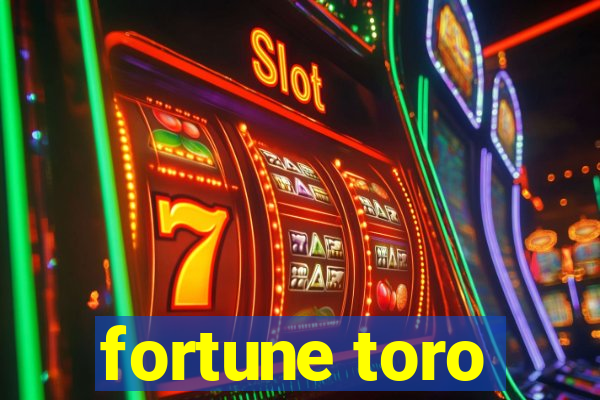 fortune toro