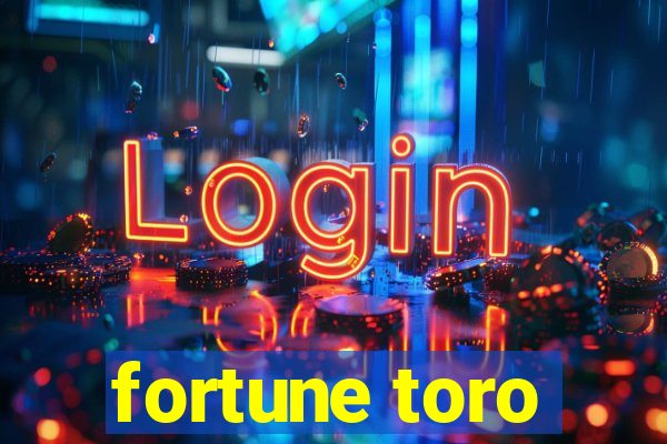 fortune toro