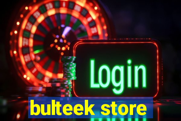 bulteek store