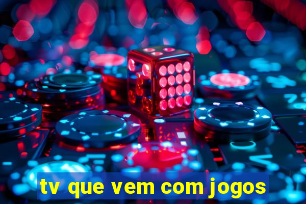 tv que vem com jogos