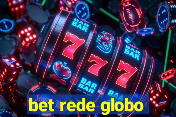 bet rede globo