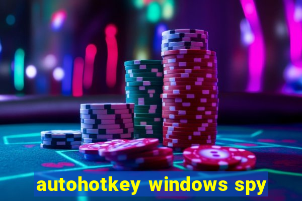 autohotkey windows spy