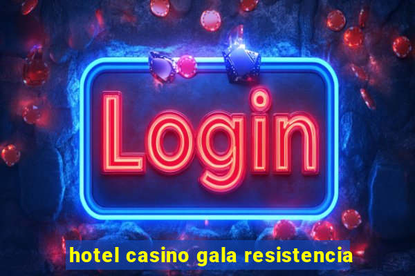 hotel casino gala resistencia