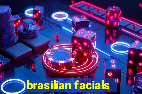 brasilian facials