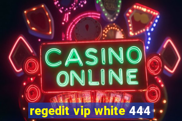 regedit vip white 444