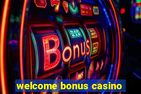 welcome bonus casino