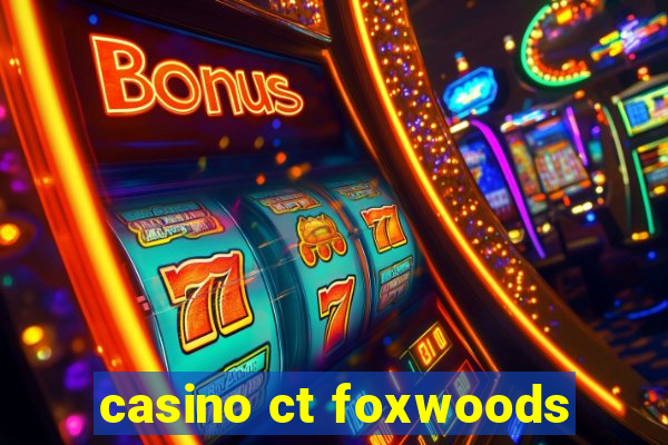 casino ct foxwoods