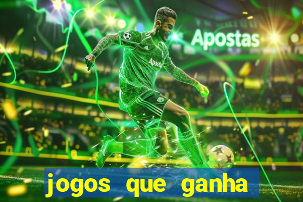 jogos que ganha dinheiro de verdade de gra?a