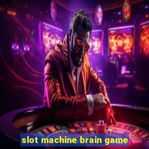 slot machine brain game