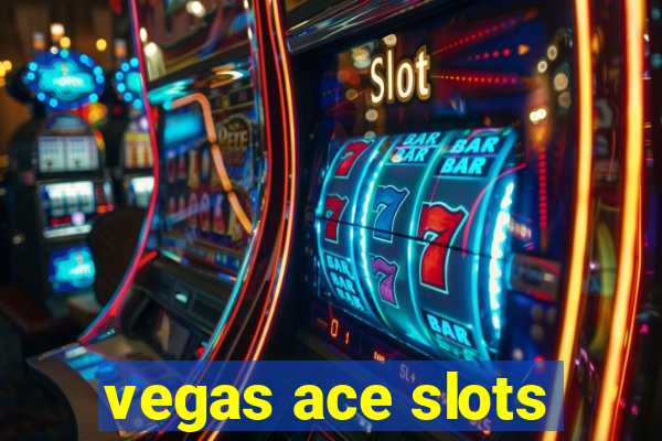 vegas ace slots