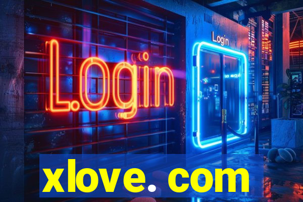 xlove. com