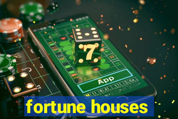 fortune houses