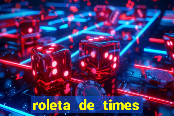 roleta de times champions league