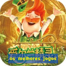 os melhores jogos do momento