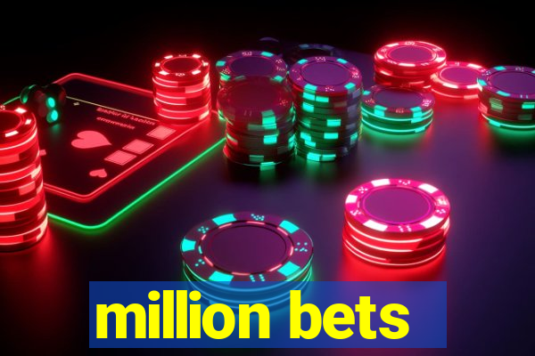 million bets