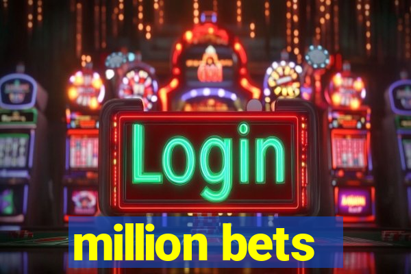 million bets