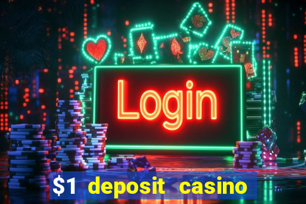 $1 deposit casino bonus casino reviews